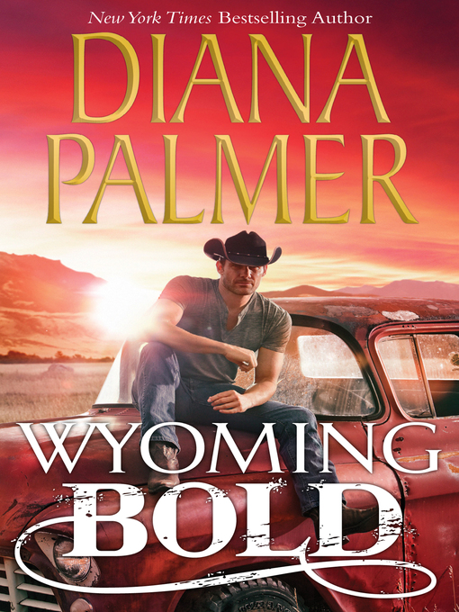 Title details for Wyoming Bold by Diana Palmer - Available